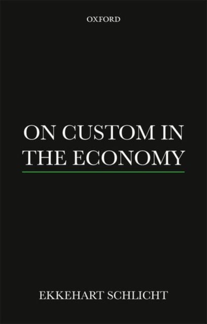 Book cover of: On Custom in the Economy. By: Ekkehart Schlicht
