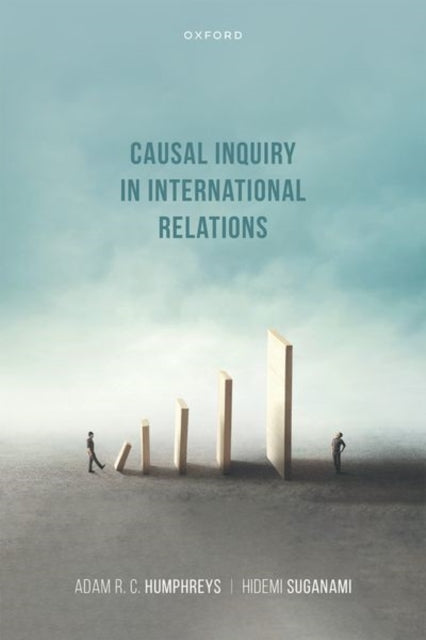 Book cover of: Causal Inquiry in International Relations. By: Adam R. C. Humphreys