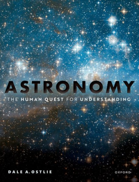 Book cover of: Astronomy: The Human Quest for Understanding. By: Dale Ostlie
