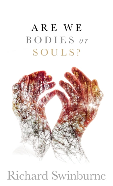 Book cover of: Are We Bodies or Souls?. By: Richard Swinburne