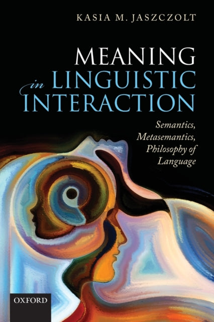 Book cover of: Meaning in Linguistic Interaction. By: Kasia M. Jaszczolt