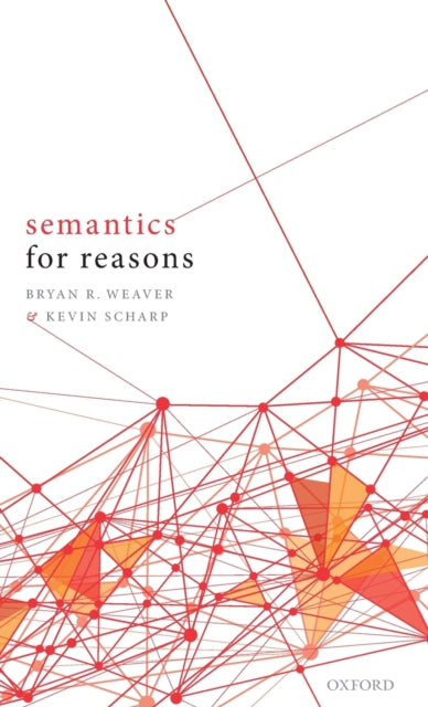 Book cover of: Semantics for Reasons. By: Bryan R. Weaver