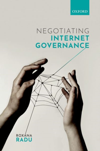 Book cover of: Negotiating Internet Governance. By: Roxana Radu