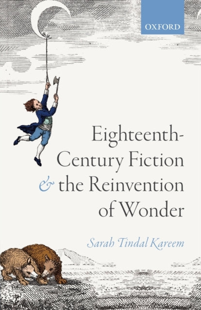 Book cover of: Eighteenth-Century Fiction and the Reinvention of Wonder. By: Sarah Tindal Kareem