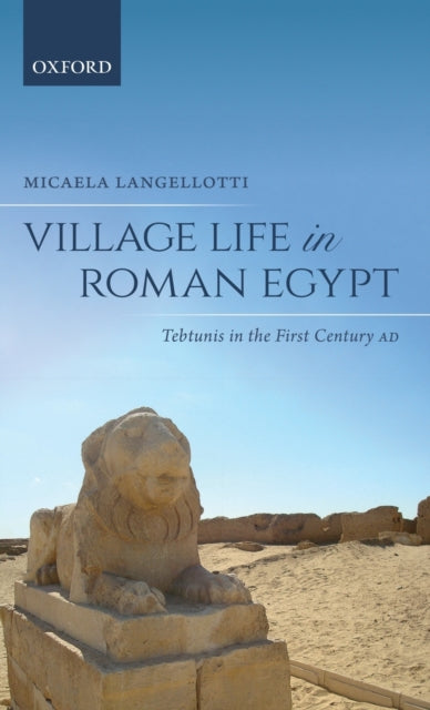 Book cover of: Village Life in Roman Egypt. By: Micaela Langellotti
