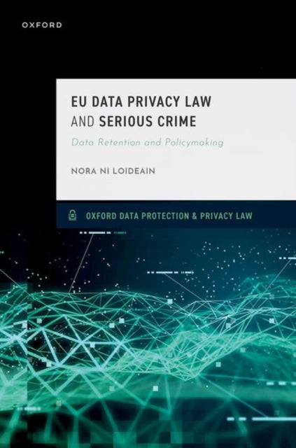 Book cover of: EU Data Privacy Law and Serious Crime. By: Nora Ni Loideain