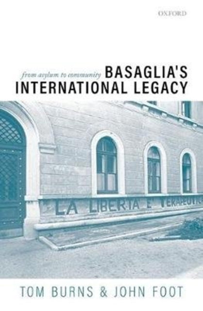 Book cover of: Basaglia's International Legacy: From Asylum to Community. By: Tom Burns