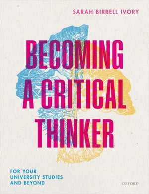Becoming a Critical Thinker, For your university studies and beyond