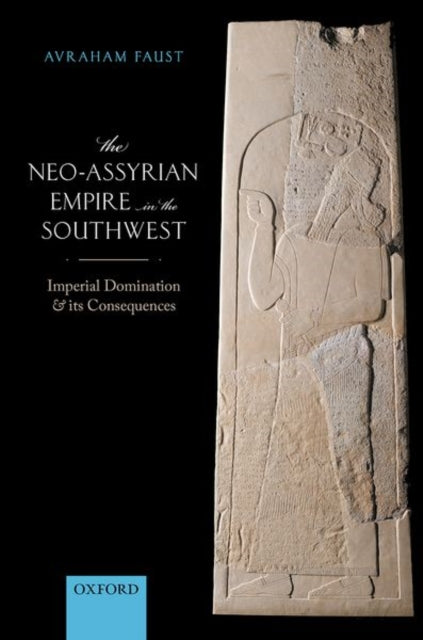 Book cover of: Neo-Assyrian Empire in the Southwest. By: Avraham Faust