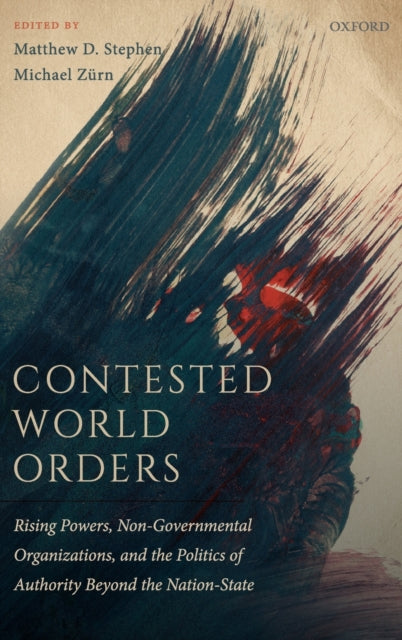 Book cover of: Contested World Orders. By: Matthew D. Stephen