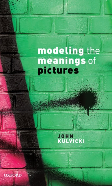 Book cover of: Modeling the Meanings of Pictures. By: John V. Kulvicki
