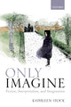 Book cover of: Only Imagine. By: Kathleen Stock
