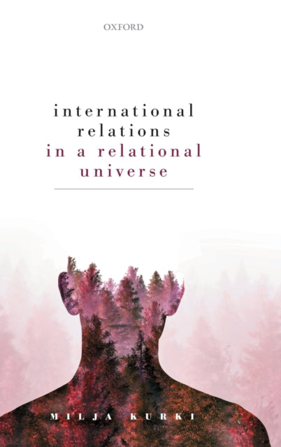 Book cover of: International Relations in a Relational Universe. By: Milja Kurki