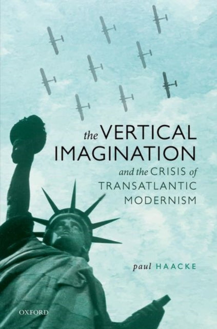 Book cover of: Vertical Imagination and the Crisis of Transatlantic Modernism. By: Paul Haacke