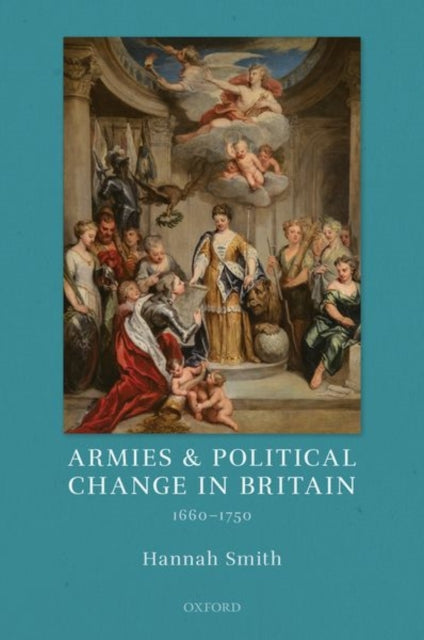 Book cover of: Armies and Political Change in Britain, 1660-1750. By: Hannah Smith