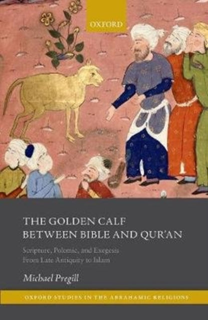 Book cover of: Golden Calf between Bible and Qur'an. By: Michael E. Pregill