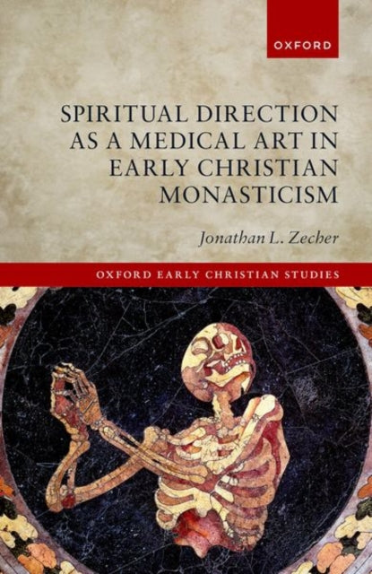 Book cover of: Spiritual Direction as a Medical Art in Early Christian Monasticism. By: Jonathan L. Zecher