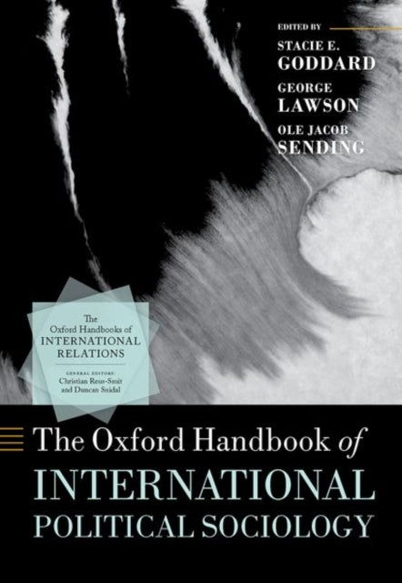 Book cover of: Oxford Handbook of International Political Sociology. By: Stacie E. Goddard