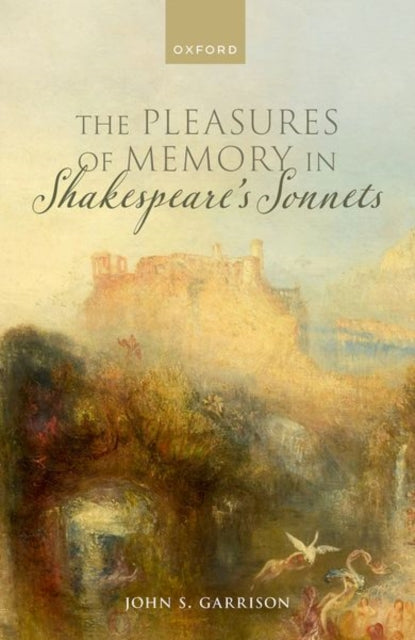 Book cover of: Pleasures of Memory in Shakespeare's Sonnets. By: John S. Garrison