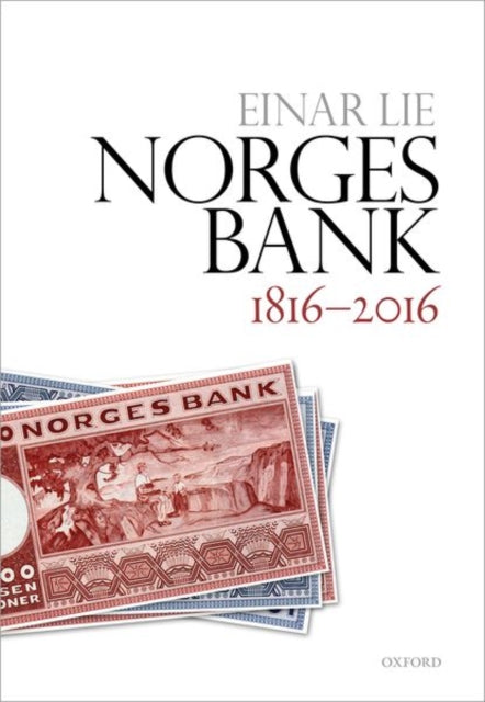 Book cover of: Norges Bank 1816-2016. By: Einar Lie