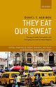 Book cover of: They Eat Our Sweat. By: Daniel E. Agbiboa
