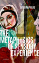 Book cover of: Metaphysics of Sensory Experience. By: David Papineau