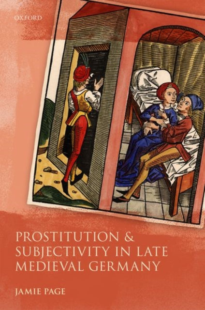 Book cover of: Prostitution and Subjectivity in Late Medieval Germany. By: Jamie Page