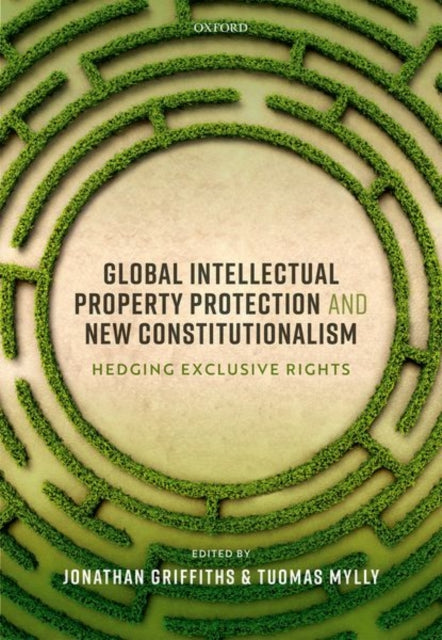 Book cover of: Global Intellectual Property Protection and New Constitutionalism. By: Jonathan Griffiths