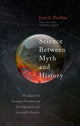 Book cover of: Science Between Myth and History. By: José G. Perillán