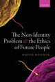 Book cover of: Non-Identity Problem and the Ethics of Future People. By: David Boonin