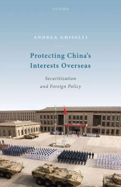 Book cover of: Protecting China's Interests Overseas. By: Andrea Ghiselli