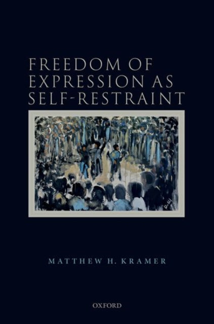 Book cover of: Freedom of Expression as Self-Restraint. By: Matthew H. Kramer