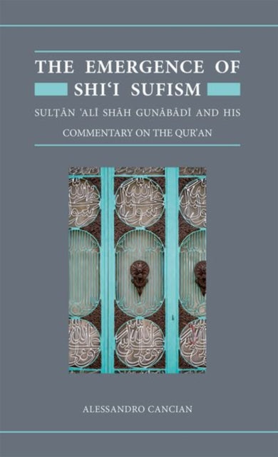 Book cover of: Emergence of Shi'i Sufism. By: Alessandro Cancian