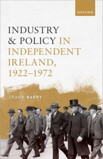 Book cover of: Industry and Policy in Independent Ireland, 1922-1972. By: Frank Barry