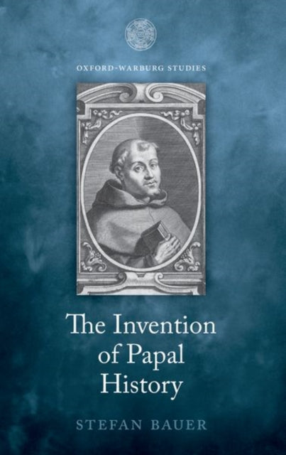 Book cover of: Invention of Papal History. By: Stefan Bauer