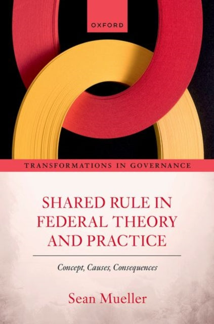 Book cover of: Shared Rule in Federal Theory and Practice. By: Sean Mueller