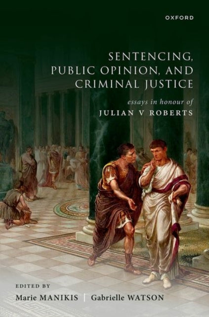 Book cover of: Sentencing, Public Opinion, and Criminal Justice. By: Marie Manikis