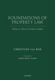 Book cover of: Foundations of Property Law. By: Christian von Bar