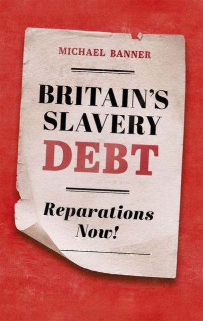 Book cover of: Britain's Slavery Debt. By: Michael Banner