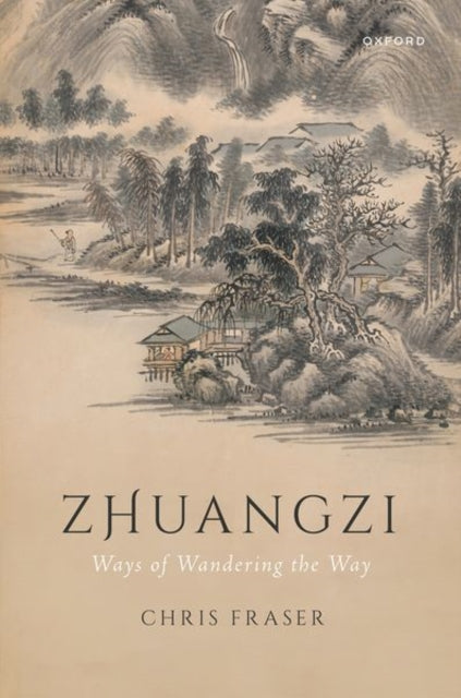 Book cover of: Zhuangzi: Ways of Wandering the Way. By: Chris Fraser