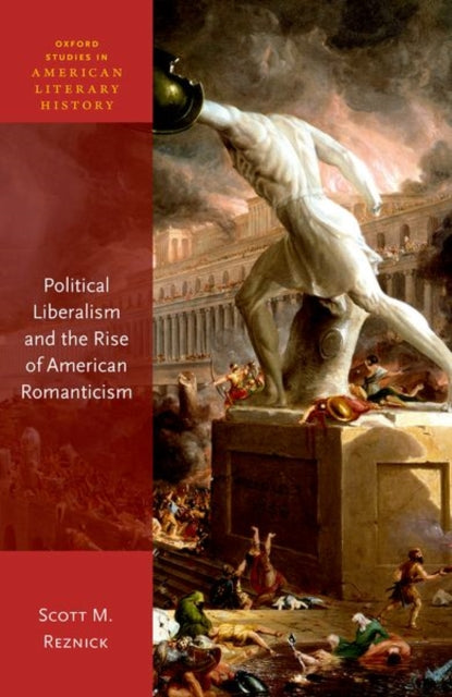Book cover of: Political Liberalism and the Rise of American Romanticism. By: Scott M. Reznick