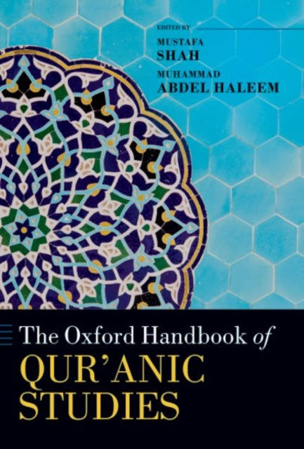Book cover of: Oxford Handbook of Qur'anic Studies. By: Mustafa Shah