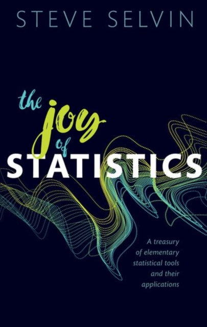 Book cover of: Joy of Statistics. By: Steve Selvin