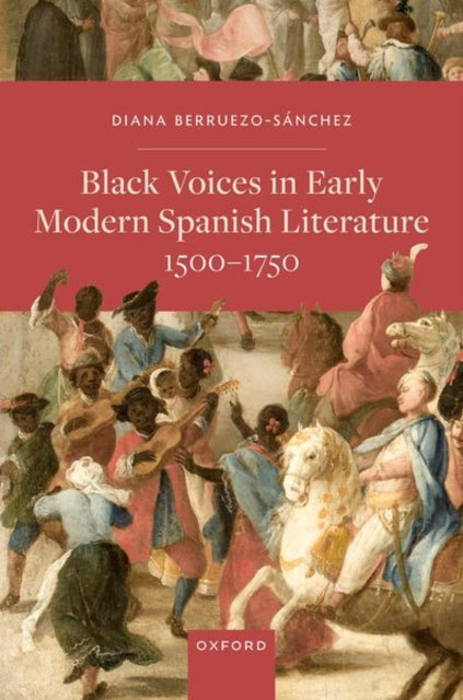 Book cover of: Black Voices in Early Modern Spanish Literature, 1500-1750. By: Diana Berruezo-Sánchez