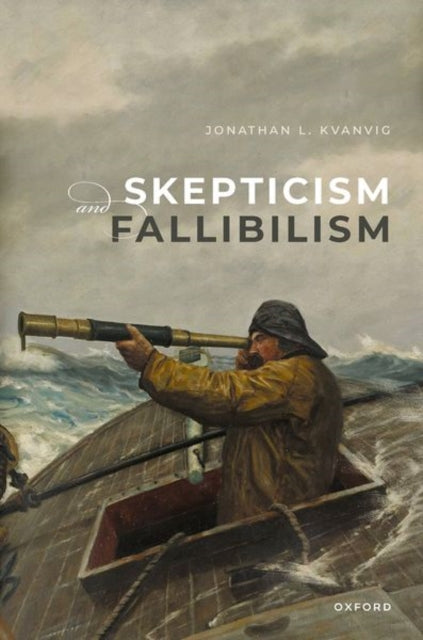 Book cover of: Skepticism and Fallibilism. By: Jonathan L. Kvanvig