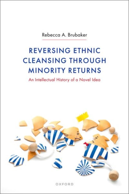 Book cover of: Reversing Ethnic Cleansing through Minority Returns. By: Rebecca A.  Brubaker
