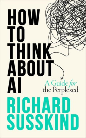 How To Think About AI, A Guide For The Perplexed