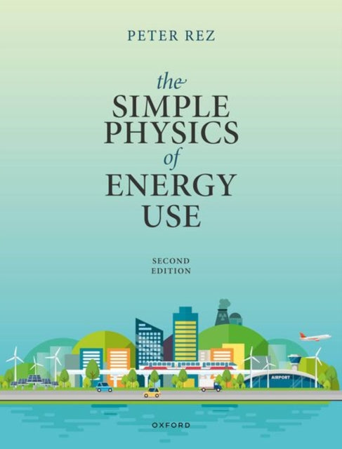 Book cover of: Simple Physics of Energy Use, Second Edition