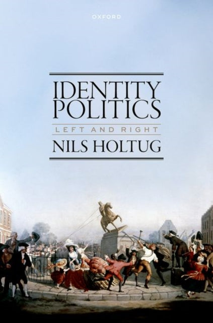 Book cover of: Identity Politics. By: Nils Holtug