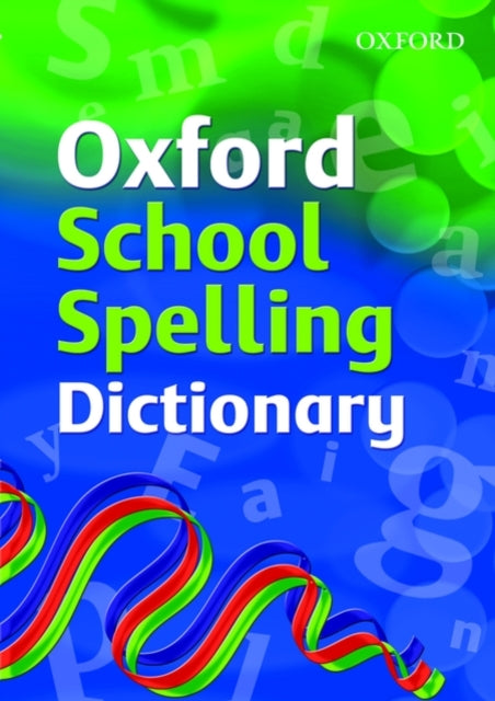 Oxford School Spelling Dictionary 9780199116362 Oxford Dictionaries Staff